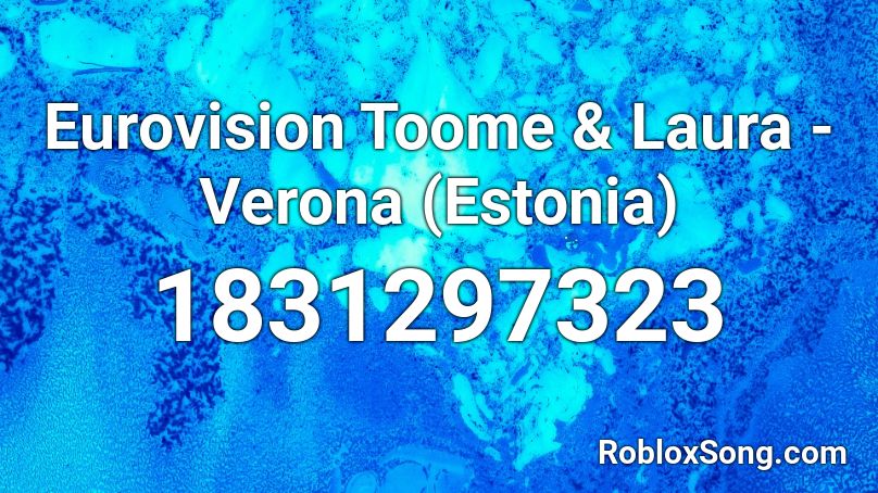 Eurovision Toome & Laura - Verona (Estonia) Roblox ID
