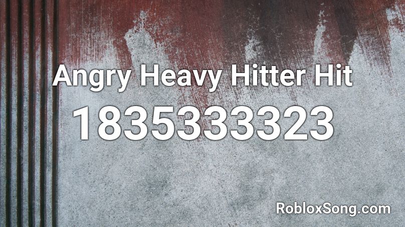 Angry Heavy Hitter Hit Roblox ID