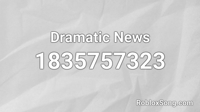 Dramatic News Roblox ID