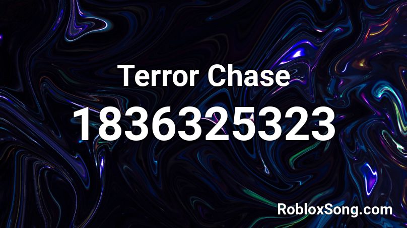 Terror Chase Roblox ID