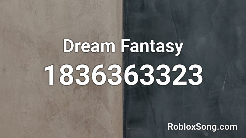 Dream Fantasy Roblox Id Roblox Music Codes 6614