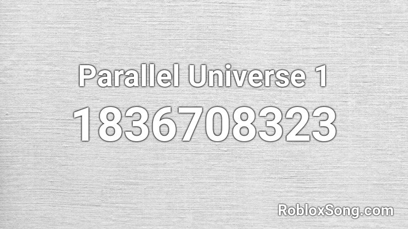 Parallel Universe 1 Roblox ID