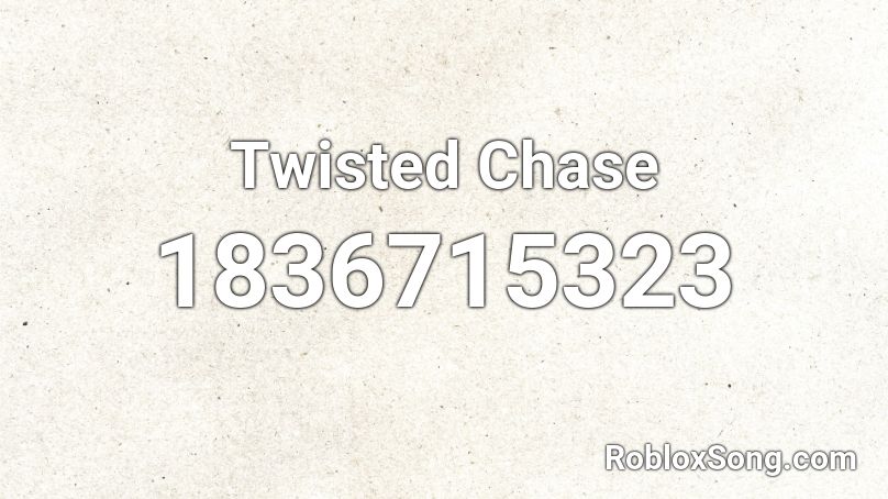 Twisted Chase Roblox ID