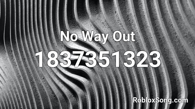 No Way Out Roblox ID