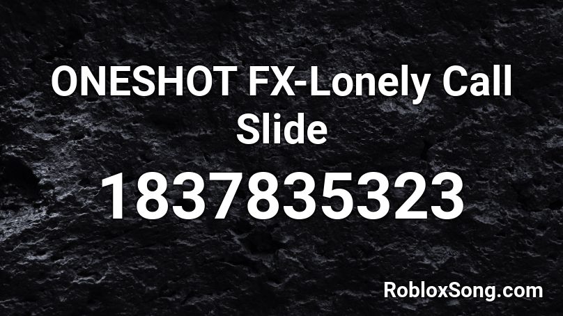 ONESHOT FX-Lonely Call Slide Roblox ID