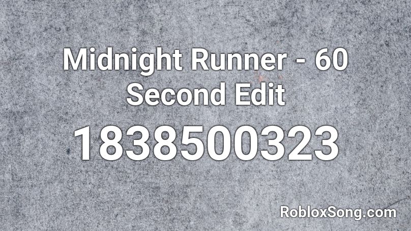 Midnight Runner - 60 Second Edit Roblox ID