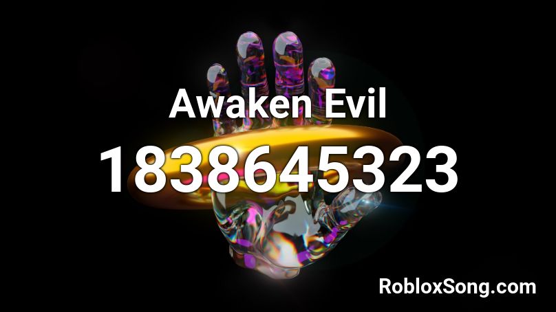 Awaken Evil Roblox ID