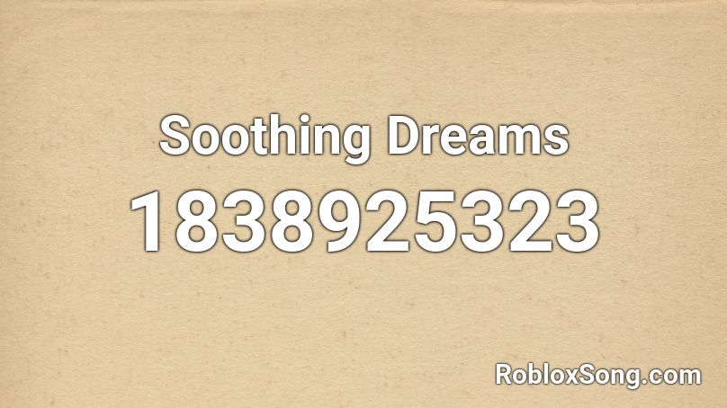Soothing Dreams Roblox ID