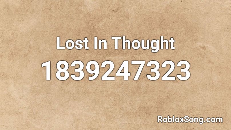 Lost In Thought Roblox ID