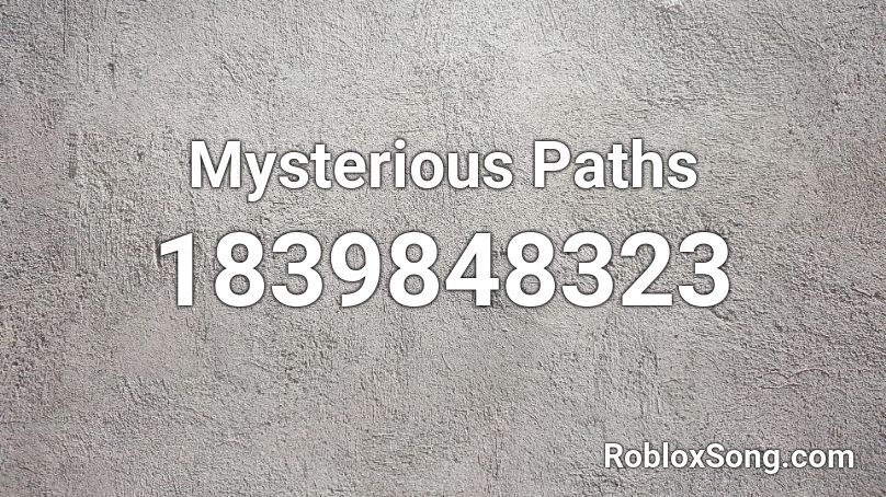 Mysterious Paths Roblox ID