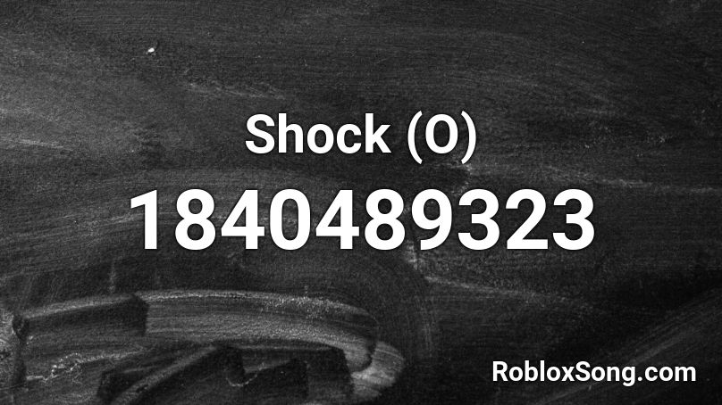 Shock (O) Roblox ID