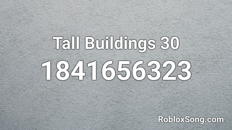 Tall Buildings 30 Roblox ID