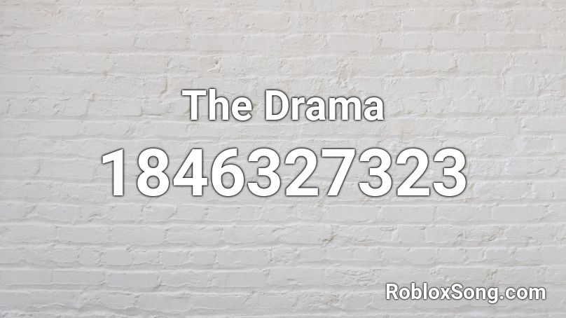 The Drama Roblox ID