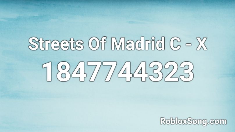 Streets Of Madrid C - X Roblox ID