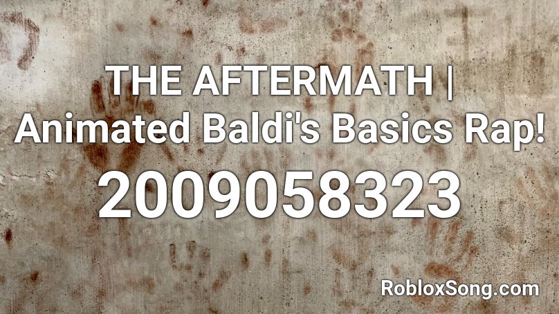 THE AFTERMATH | Animated Baldi's Basics Rap! Roblox ID