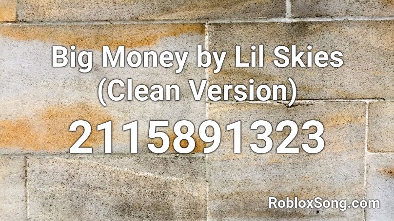 Big Money by Lil Skies (Clean Version)  Roblox ID