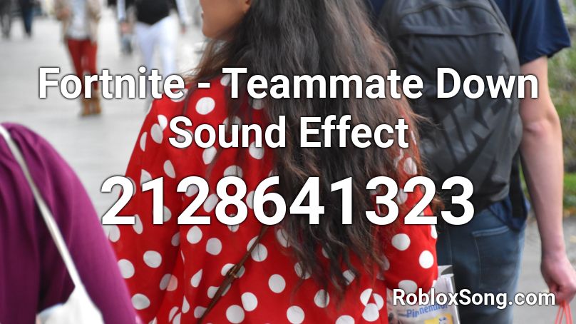 Fortnite - Teammate Down Sound Effect Roblox ID