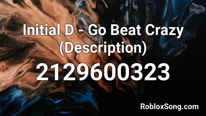 Initial D - Go Beat Crazy (Description) Roblox ID