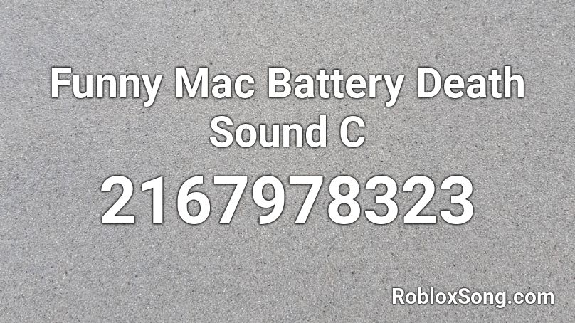 Funny Mac Battery Death Sound C Roblox ID