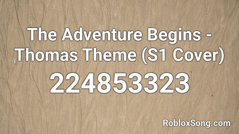 The Adventure Begins - Thomas Theme (S1 Cover) Roblox ID