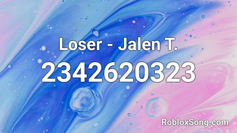 Loser Jalen T Roblox Id Roblox Music Codes - your such a roblox nerd lyrics