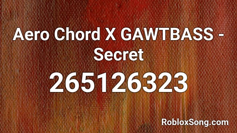 Aero Chord X GAWTBASS - Secret Roblox ID