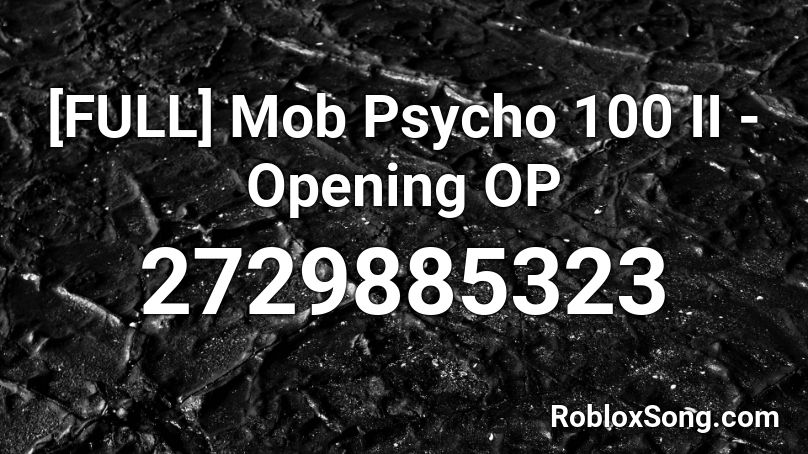 [FULL] Mob Psycho 100 II - Opening OP Roblox ID