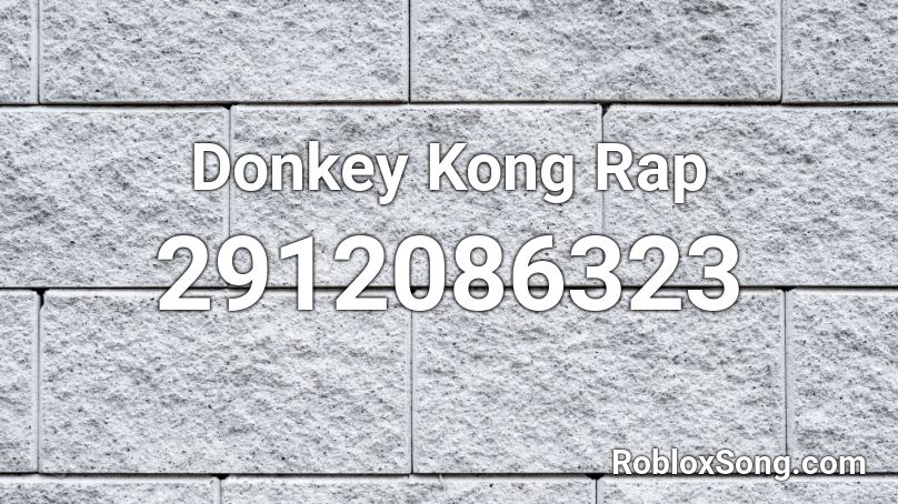 Donkey Kong Rap Roblox ID