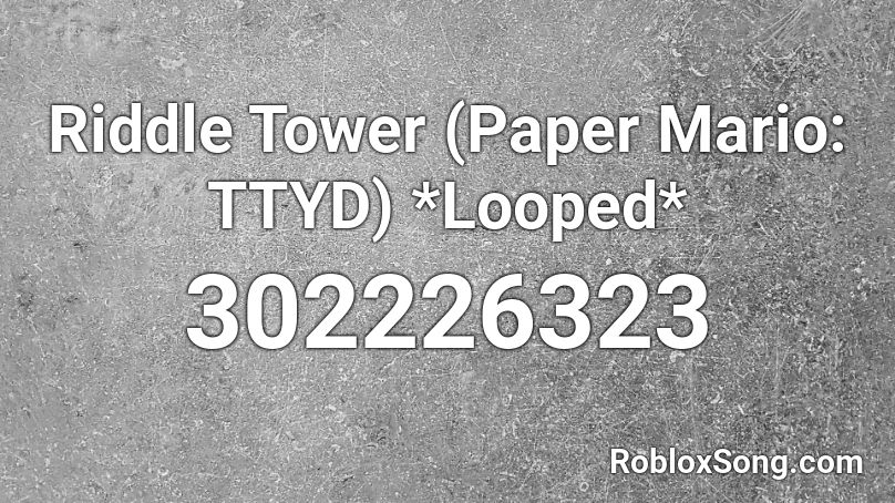 Riddle Tower (Paper Mario: TTYD) *Looped* Roblox ID