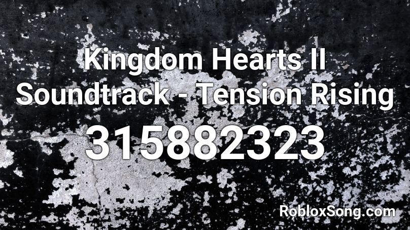 Kingdom Hearts II Soundtrack - Tension Rising Roblox ID