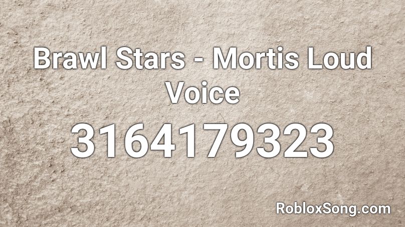 Brawl Stars Mortis Loud Voice Roblox Id Roblox Music Codes - brawl stars in roblox