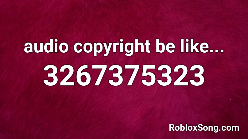 audio copyright be like... Roblox ID