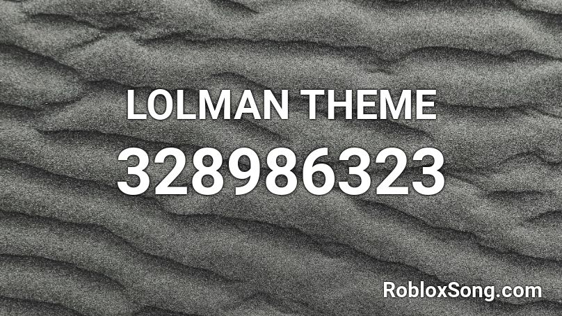 LOLMAN THEME  Roblox ID