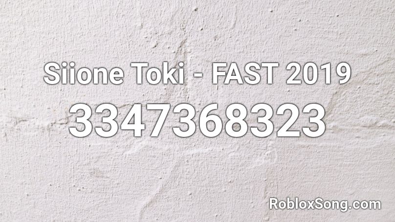 Siione Toki - FAST 2019 Roblox ID