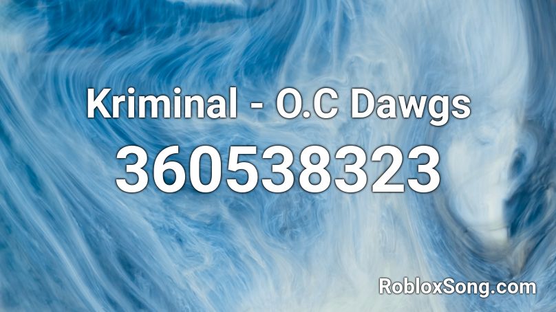 Kriminal - O.C Dawgs  Roblox ID