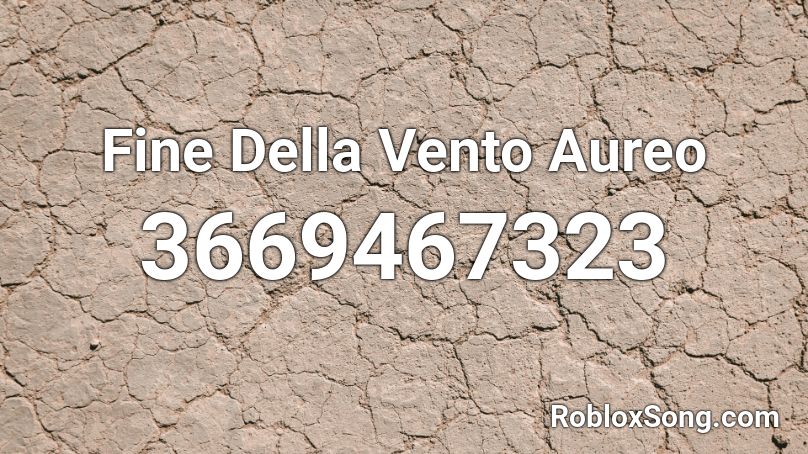 Fine Della Vento Aureo Roblox ID