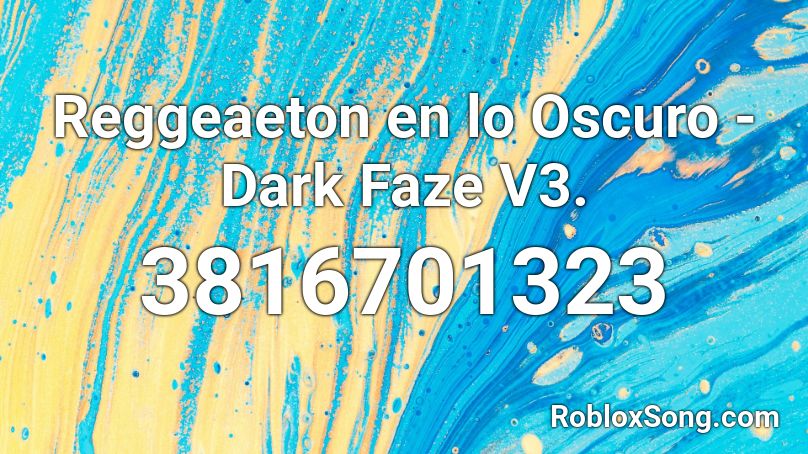 Reggeaeton en lo Oscuro - Dark Faze V3. Roblox ID