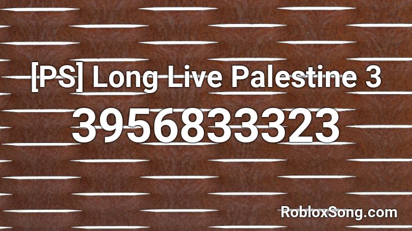 [PS] Long Live Palestine 3 Roblox ID