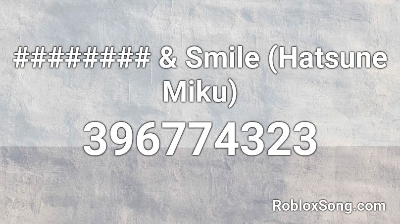Smile Hatsune Miku Roblox Id Roblox Music Codes