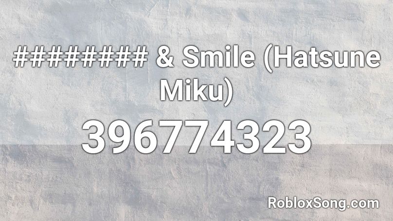 ######## & Smile (Hatsune Miku) Roblox ID