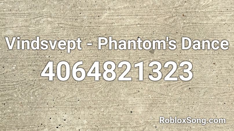 Vindsvept - Phantom's Dance Roblox ID - Roblox music codes