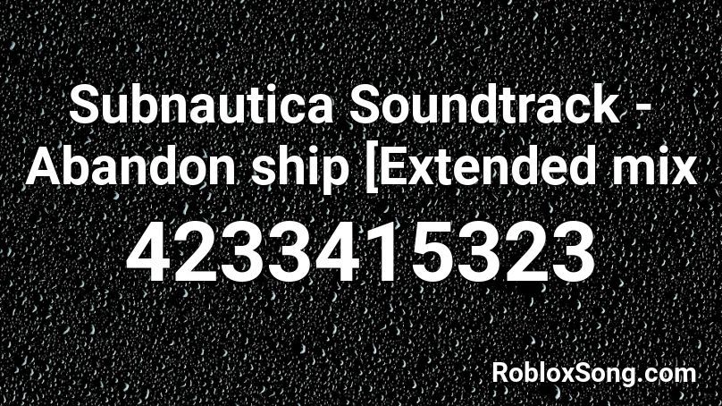 Subnautica Soundtrack - Abandon ship [Extended mix Roblox ID