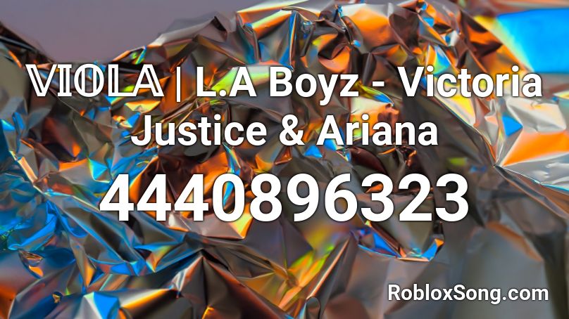 𝕍𝕀𝕆𝕃𝔸 | L.A Boyz - Victoria Justice & Ariana Roblox ID