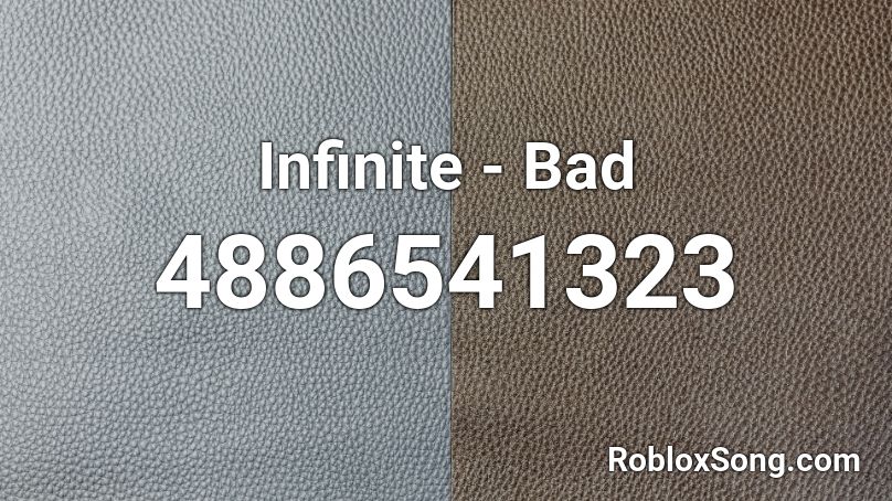Infinite - Bad Roblox ID