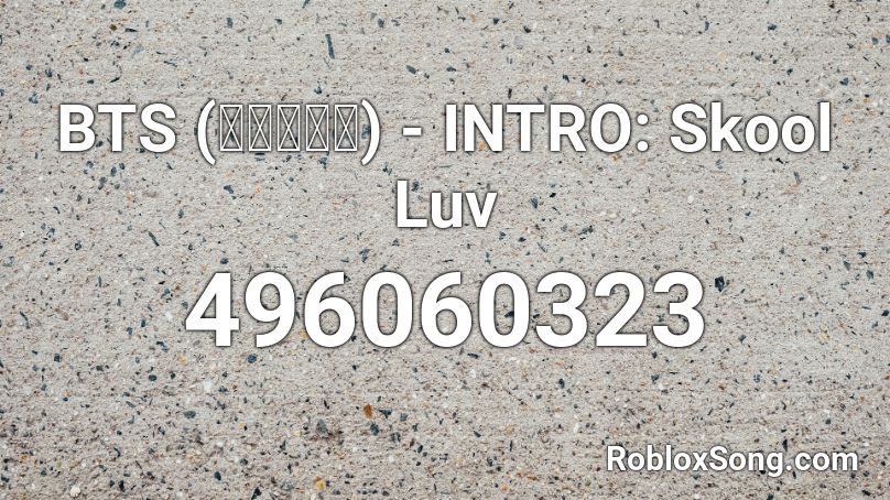 BTS (방탄소년단) - INTRO: Skool Luv Roblox ID