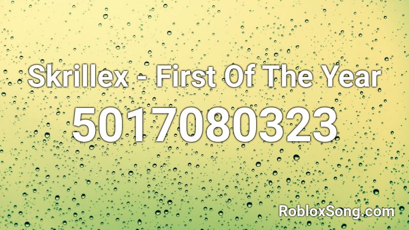 Skrillex - First Of The Year Roblox ID