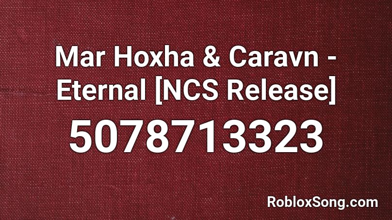 Mar Hoxha Caravn Eternal Ncs Release Roblox Id Roblox Music Codes - elektronomia heaven roblox id