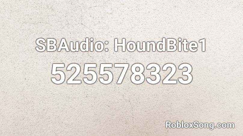 SBAudio: HoundBite1 Roblox ID