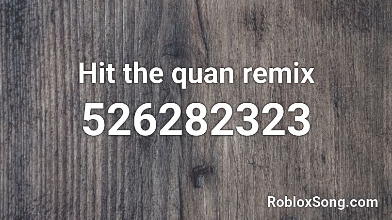 Hit the quan remix Roblox ID