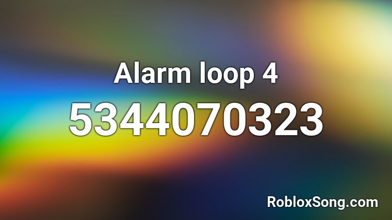 Alarm loop 4 Roblox ID